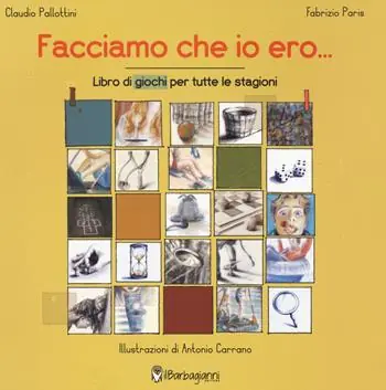 Facciamo che io ero... Libro dei giochi per tutte le stagioni. Ediz. a colori Spedito Oggi
