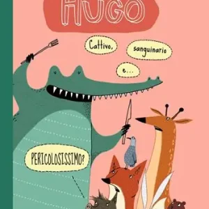 Hugo. Cattivo, sanguinario e... pericolosissimo? Ediz. a colori Promo Stagionale