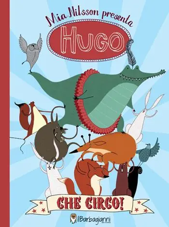 Quantità Limitata Hugo. Che circo! Ediz. a colori