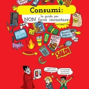 Consumi. La guida per non farsi incantare Acquista Ora