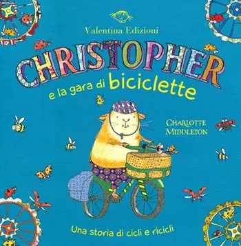 Christopher e la gara di biciclette. Una storia di cicli e ricicli. Ediz. illustrata Acquista Ora