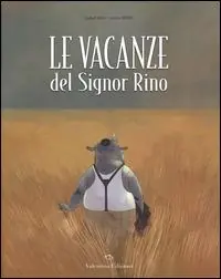Le vacanze del signor Rino. Ediz. illustrata Direttamente Dal Produttore