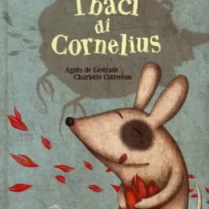 I baci di Cornelius. Ediz. illustrata Offerta