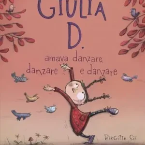 Quantità Limitata Giulia D. amava danzare, danzare e danzare. Ediz. illustrata