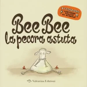 Non Perdere Bee bee la pecora astuta. Ediz. illustrata