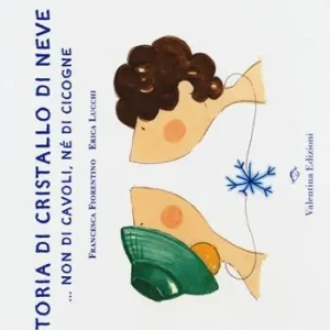 Professionale Storia di cristallo di neve... Non di cavoli, né di cicogne. Ediz. illustrata
