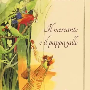 Il mercante e il pappagallo. Ediz. illustrata Più Venduto