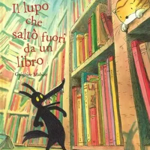 Il lupo che saltò fuori da un libro. Ediz. illustrata Prezzo Basso