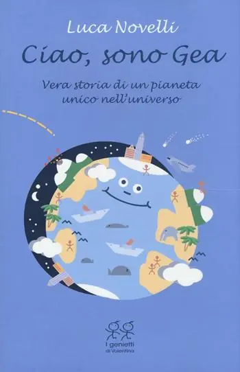 Ultimissimo Modello Ciao, sono Gea. Vera storia di un pianeta unico nell‘universo
