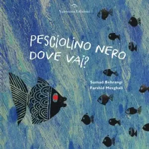 Pesciolino nero dove vai? Ediz. a colori Popolare