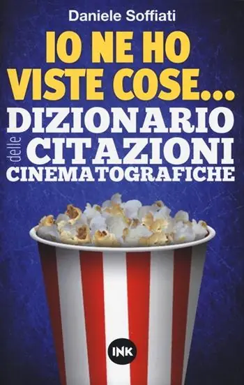Io ne ho viste cose... Dizionario delle citazioni cinematografiche Subito Disponibile