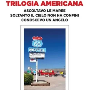 Di Tendenza Trilogia americana. Ascoltavo le maree-Soltanto il cielo non ha confini-Conoscevo un angelo