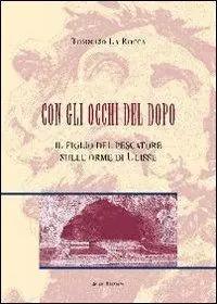 Con gli occhi del dopo. Il figlio del pescatore sulle orme di Ulisse Offerta Del Giorno