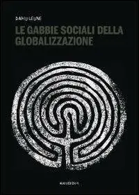 Promozione Esclusiva Le gabbie sociali della globalizzazione