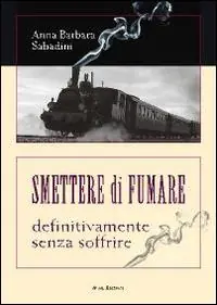 Smettere di fumare. Definitivamente senza soffrire Sconto