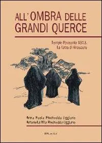 All‘ombra delle grandi querce. Tempio Pausania 1913. La forza di rinascere Spedito Oggi