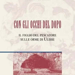 Bestseller Con gli occhi del dopo. Il figlio del pescatore sulle orme di Ulisse