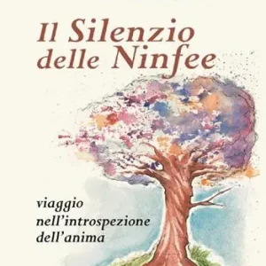 Prezzo Scontato Il silenzio delle ninfee. Viaggio nell‘introspezione dell‘anima