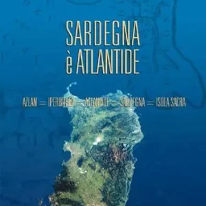 Acquista Ora Sardegna è Atlantide. Azlan, Iperborea, Atlantide, Sardegna, Isola sacra