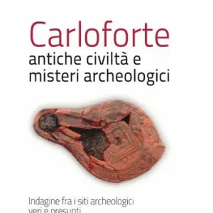 Acquista Ora Carloforte, antiche civiltà e misteri archeologici. Indagine fra i siti archeologici veri e presunti dell‘isola di San Pietro
