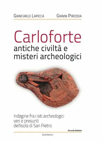 Acquista Ora Carloforte, antiche civiltà e misteri archeologici. Indagine fra i siti archeologici veri e presunti dell‘isola di San Pietro
