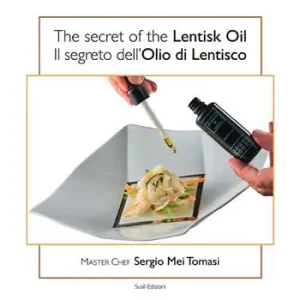 The secret of the lentisk oil-Il segreto dell‘olio di lentisco. Ediz. bilingue Non Perdere
