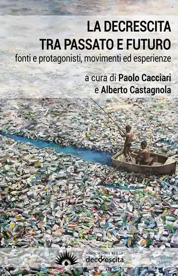 Quantità Limitata La decrescita tra passato e futuro. Fonti e protagonisti, movimenti ed esperienze