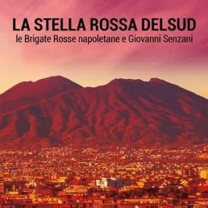 La Stella Rossa del Sud. Le Brigate Rosse napoletane e Giovanni Senzani Bestseller