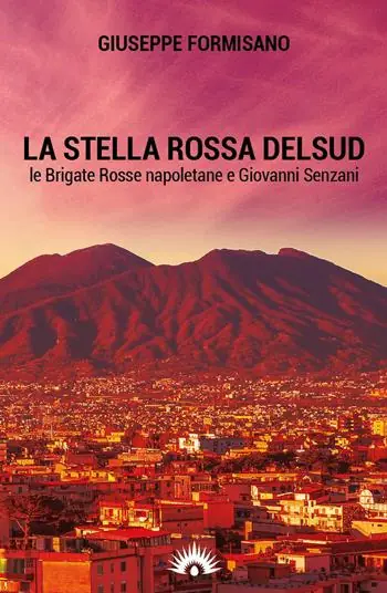 La Stella Rossa del Sud. Le Brigate Rosse napoletane e Giovanni Senzani Bestseller
