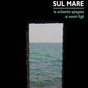 A Buon Prezzo La porta sul mare. La schiavitù spiegata ai nostri figli