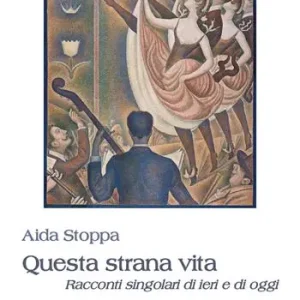 Offerta Questa strana vita. Racconti singolari di ieri e di oggi