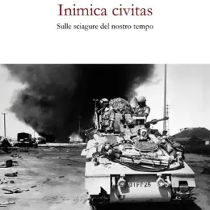 Inimica civitas. Sulle sciagure del nostro tempo Pagamento Sicuro