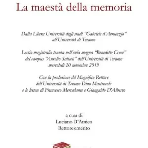 Super Prezzo La maestà della memoria. Dalla Libera Università degli studi «Gabriele d‘Annunzio» all‘Università di Teramo