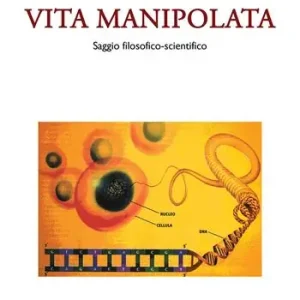 Vita manipolata. Saggio filosofico-scientifico Spedizione Espresso