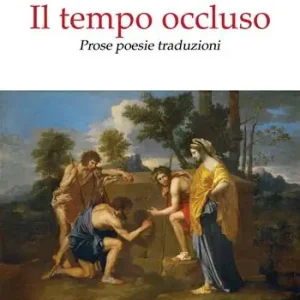 Saldi Il tempo occluso. Prose poesie traduzioni. Nuova ediz.