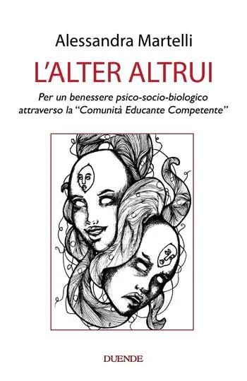 Subito Disponibile L‘ alter altrui. Per un benessere psico-socio-biologico attraverso la «Comunità Educante Competente»