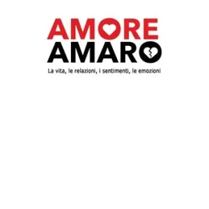 Must-Have Amore amaro. La vita, le relazioni, i sentimenti, le emozioni. Nuova ediz.