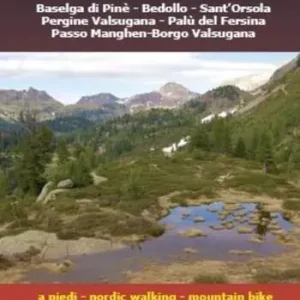Lagorai occidentale Baselga di Pinè-Bedollo-Sant‘Orsola-Pergine Valsugana-Palù del Fersina-Passo Manghen-Borgo Valsugana. A piedi, mountain bike e nordic walking Economico