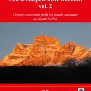 Con le ciaspole nelle Dolomiti. Ediz. illustrata. Vol. 2 Diciotto escursioni facili nel mondo incantato dei Monti Pallidi. Prezzo Ridotto