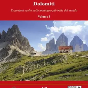 Dolomiti. Vol. 1 Escursioni scelte nelle montagne più belle del mondo. Prezzo Ridotto