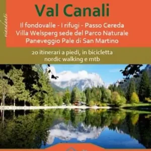 Val Canali. 20 itinerari a piedi, in bicicletta, nordic walking e mtb Popolare