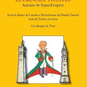 Nuovo Arrivo El Principe tosatel. Scrit in diaeto de Caeran e Montebeuna da Danilo Zanetti, aiutà da Teresa, so sorèa