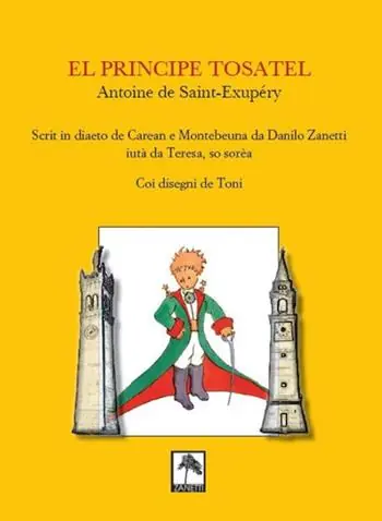 Nuovo Arrivo El Principe tosatel. Scrit in diaeto de Caeran e Montebeuna da Danilo Zanetti, aiutà da Teresa, so sorèa
