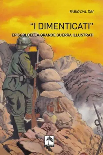 Nuovo Arrivo I dimenticati. Episodi della grande guerra illustrati. Ediz. illustrata