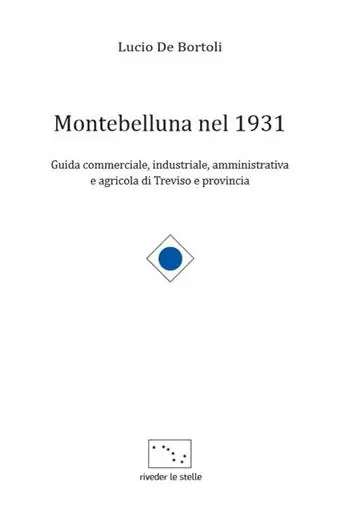 Montebelluna nel 1931. Guida commerciale, industriale, amministrativa e agricola di Treviso e provincia Promo Stagionale