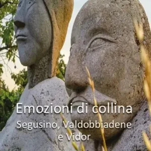 Emozioni di collina. Segusino, Valdobbiadene e Vidor. Ediz. bilingue Promo Stagionale