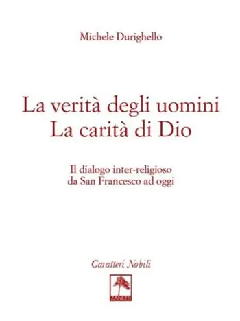 Acquista Ora La verità degli uomini. La carità di Dio. Il dialogo inter-religioso da San Francesco ad oggi