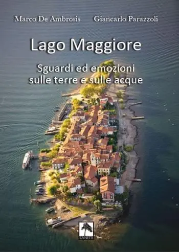 Lago Maggiore. Sguardi ed emozioni sulle terre e sulle acque. Ediz. italiana e tedesca Solo Oggi