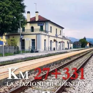 Km 27 + 331. La stazione di Cornuda Quantità Limitata