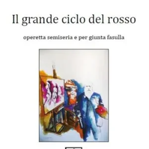 Ultime Pezzi Il grande ciclo del rosso. Operetta semiseria e per giunta fasulla